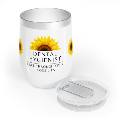 Dental Hygienist Wine Tumbler – “I see through your floss lies”