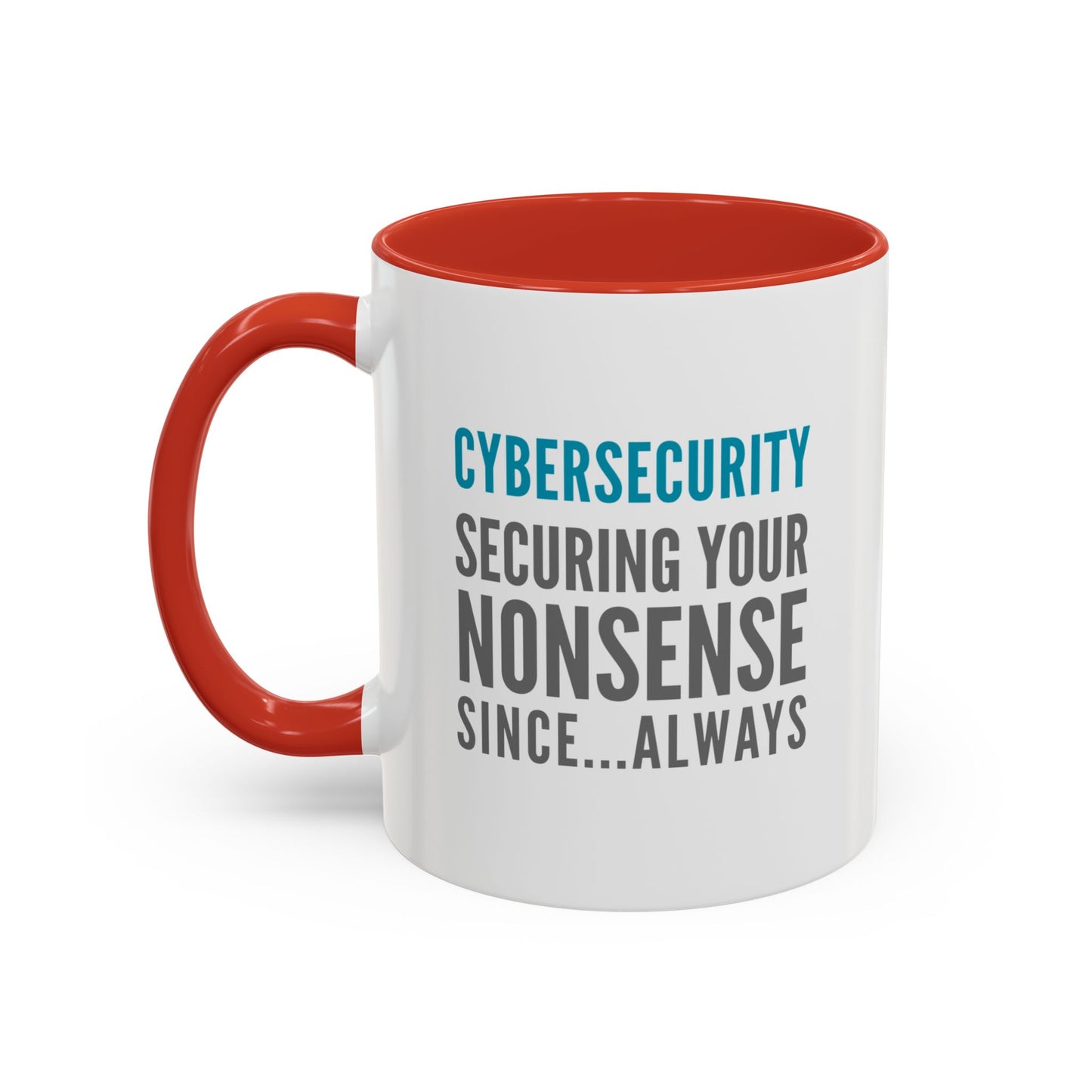 Cybersecurity Coffee Mug - "Securing Your Nonsense Since… Always"