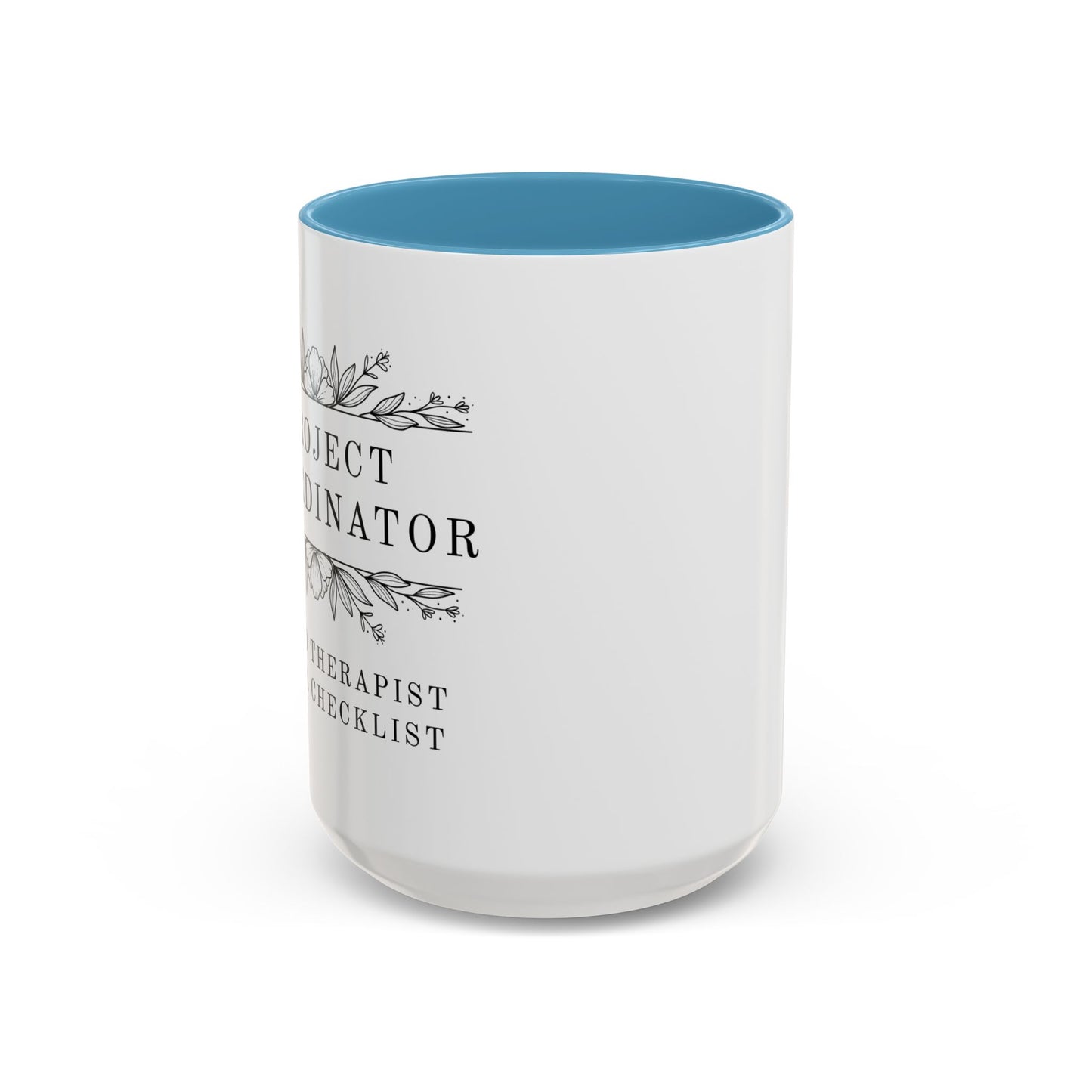 Project Coordinator Coffee Mug – “Unpaid therapist with a checklist.”