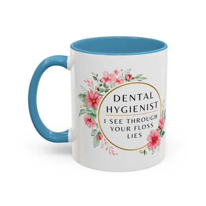 Dental Hygienist Floral Coffee Mug – "I See Through Your Floss Lies"