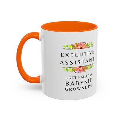 Executive Assistant Floral Coffee Mug - "I Get Paid To Babysit Grownups"