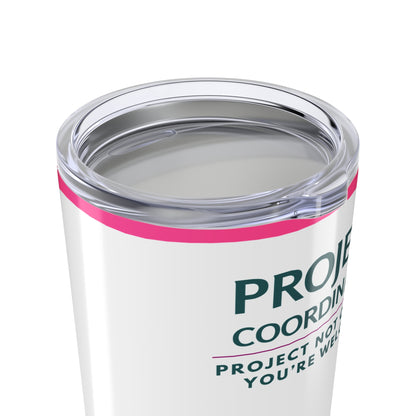 Project Coordinator 20oz Tumbler — "Project Not on Fire? You’re Welcome." Floral Travel Mug