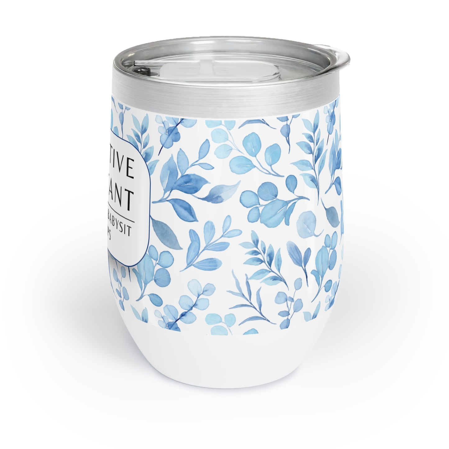 Executive Assistant Wine Tumbler – “I get paid to babysit grownups.”