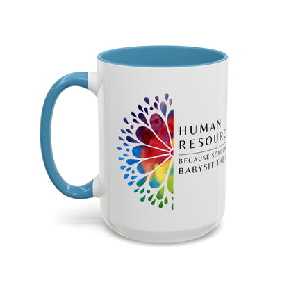 Human Resources Coffee Mug: "Because Someone Has to Babysit the Adults"