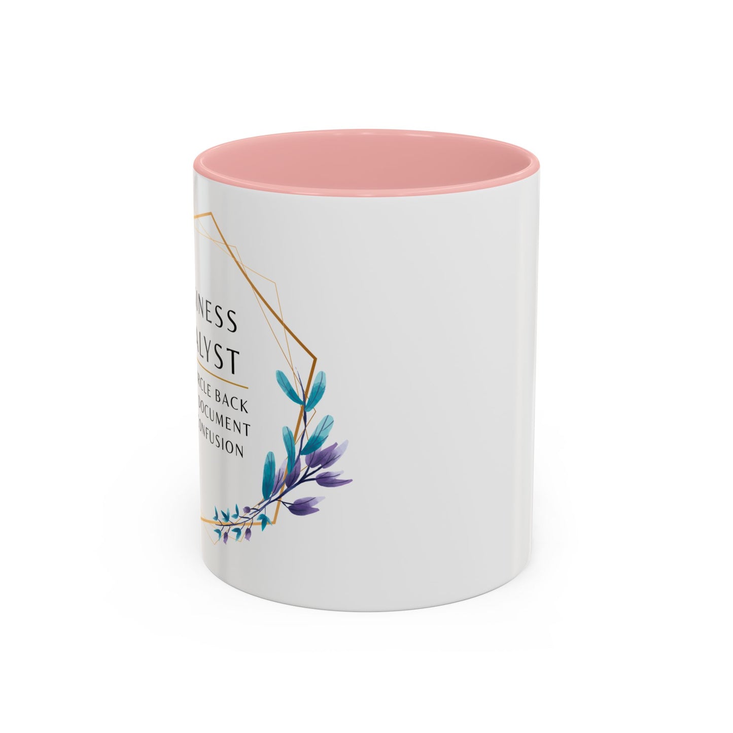 Business Analyst Coffee Mug – “Let’s Circle Back After I Document Your Confusion”