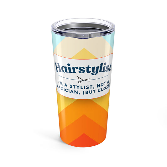 Hairstylist Tumbler 20 oz. – “I’m a Stylist, Not a Magician (But Close)”