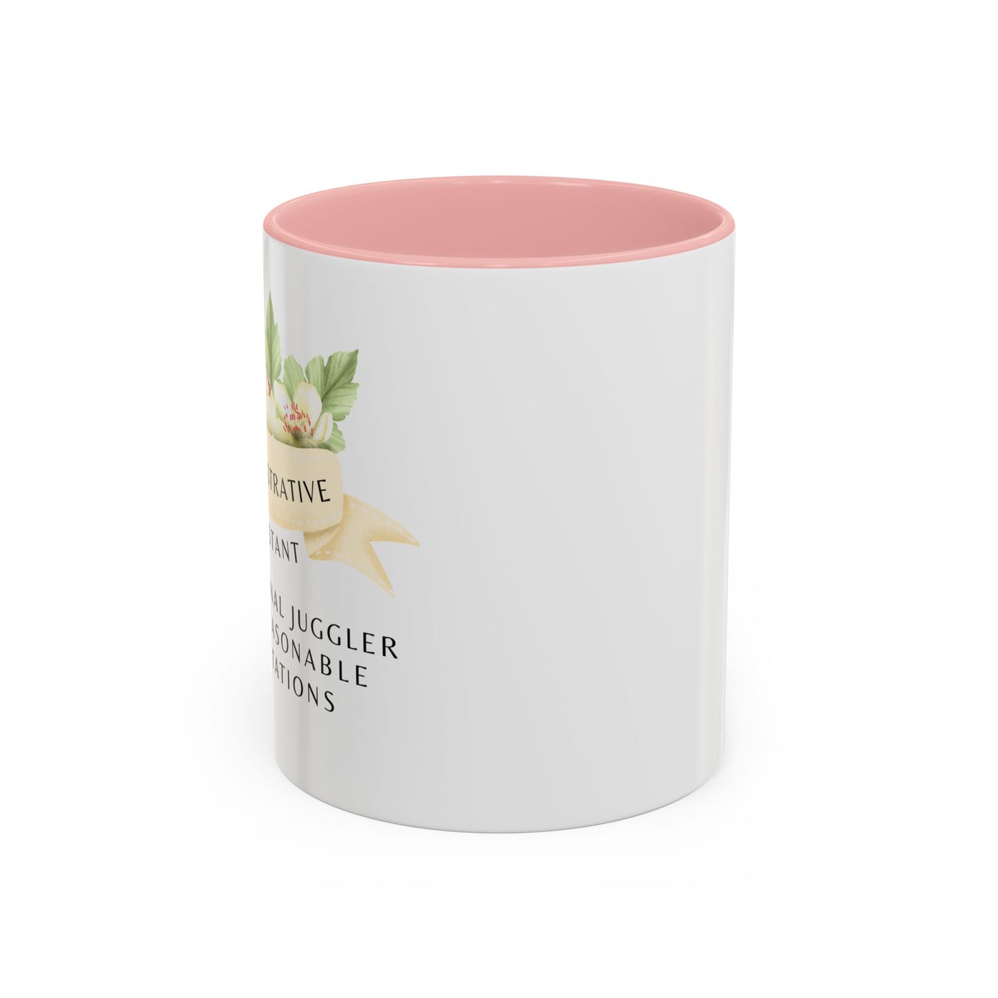 Administrative Assistant Floral Coffee Mug: "Professional Juggler of Unreasonable Expectations"