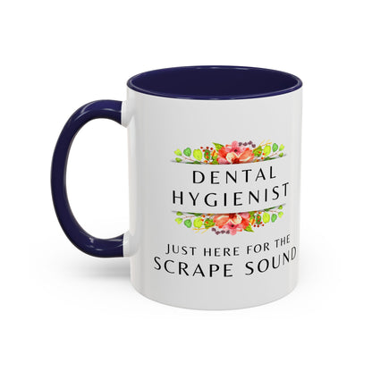 Dental Hygienist Floral Coffee Mug – "Just Here for the Scrape Sound"