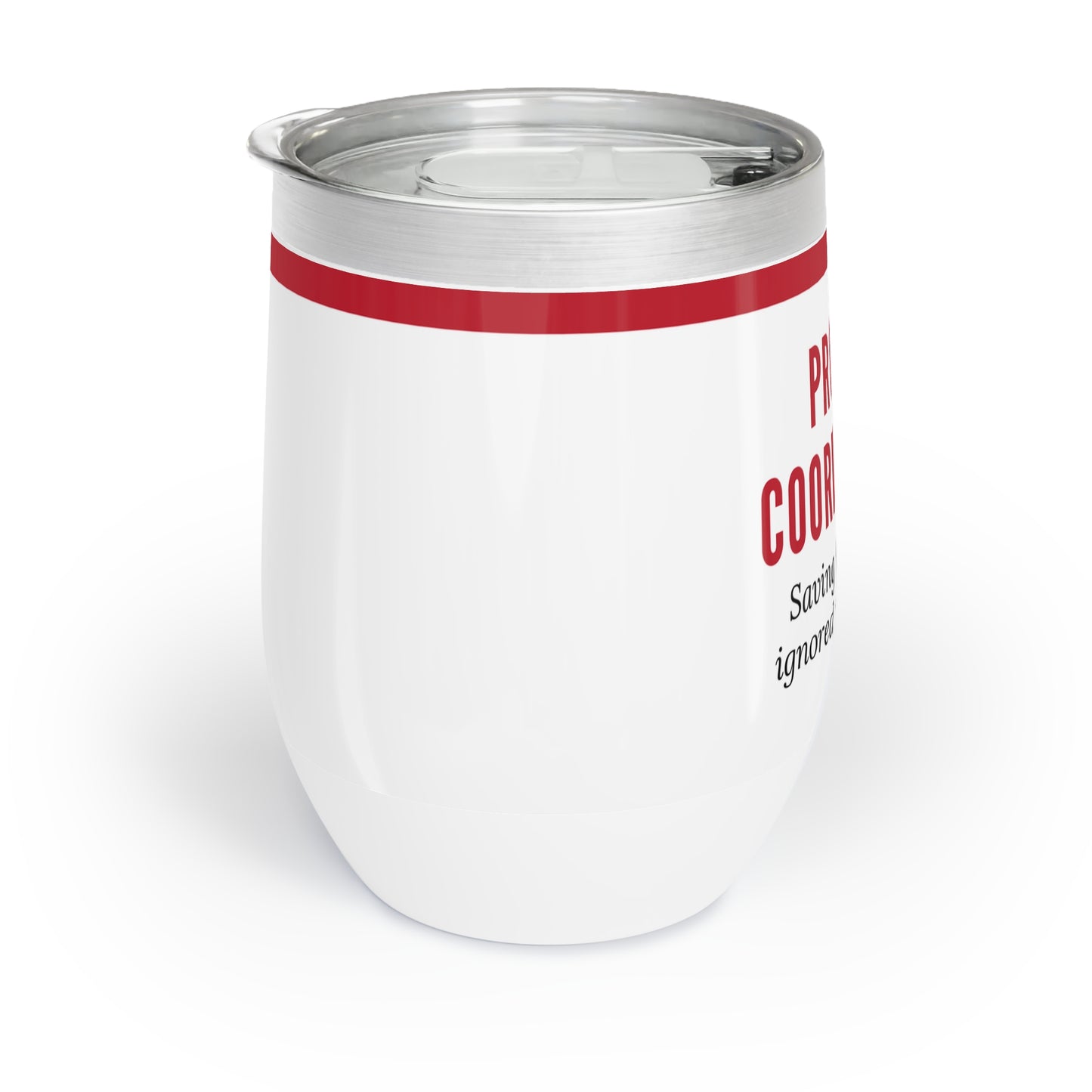 Project Coordinator 12 oz. Wine Tumbler – “Saving Projects One Ignored Task at a Time”