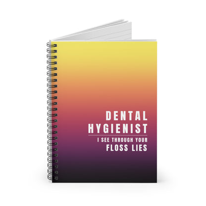 Dental Hygienist Spiral Notebook - "Dental Hygienist, I See Through Your Floss Lies"