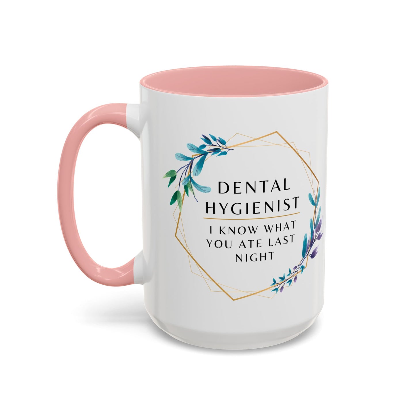 Dental Hygienist Floral Coffee Mug – "I Know What You Ate Last Night"
