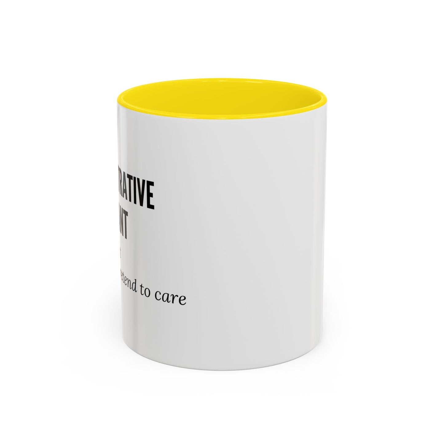 Administrative Assistant Coffee Mug: "Coffee First, Then I’ll Pretend to Care"