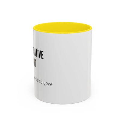 Administrative Assistant Coffee Mug: "Coffee First, Then I’ll Pretend to Care"