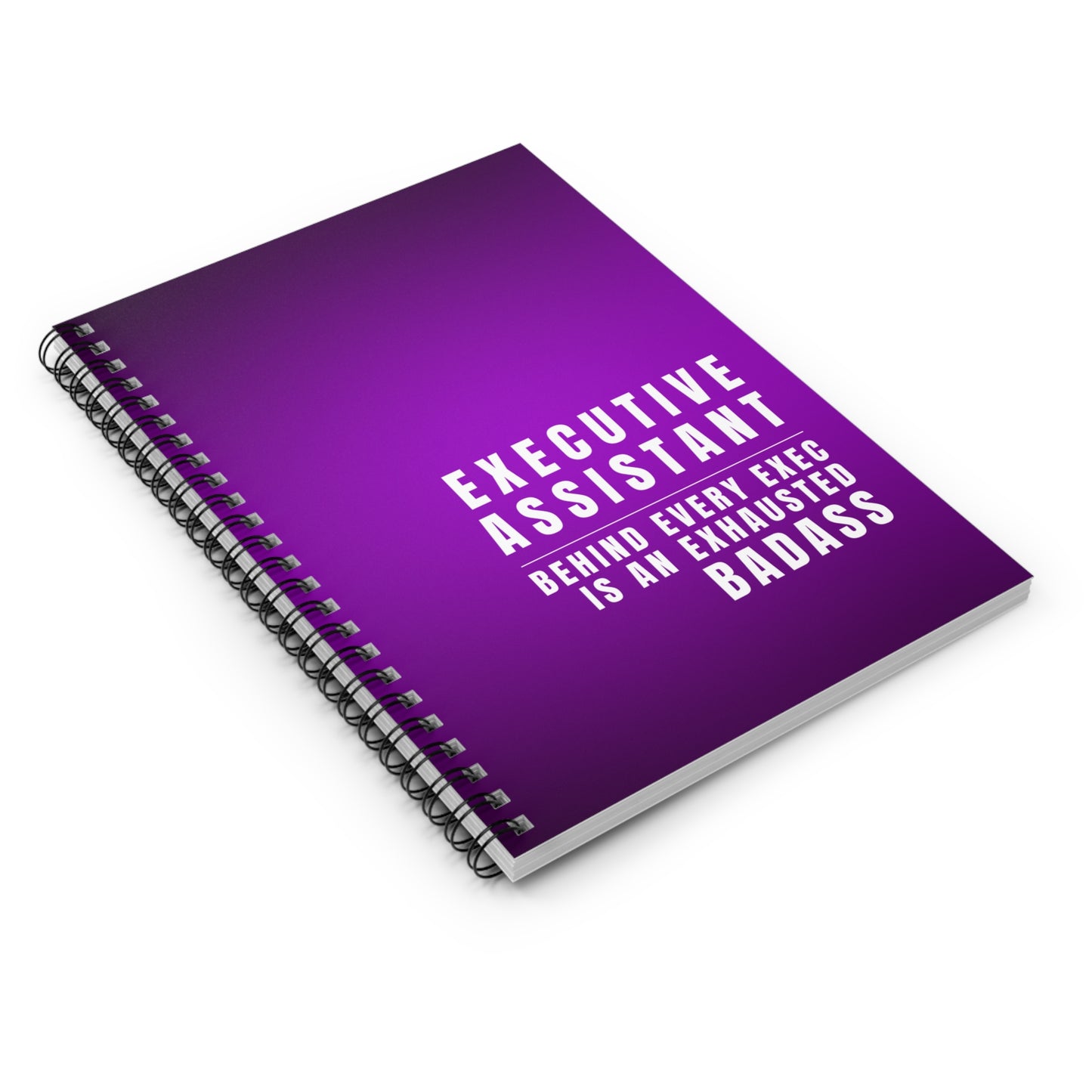 Executive Assistant Spiral Notebook - "Behind every exec is an exhausted badass."
