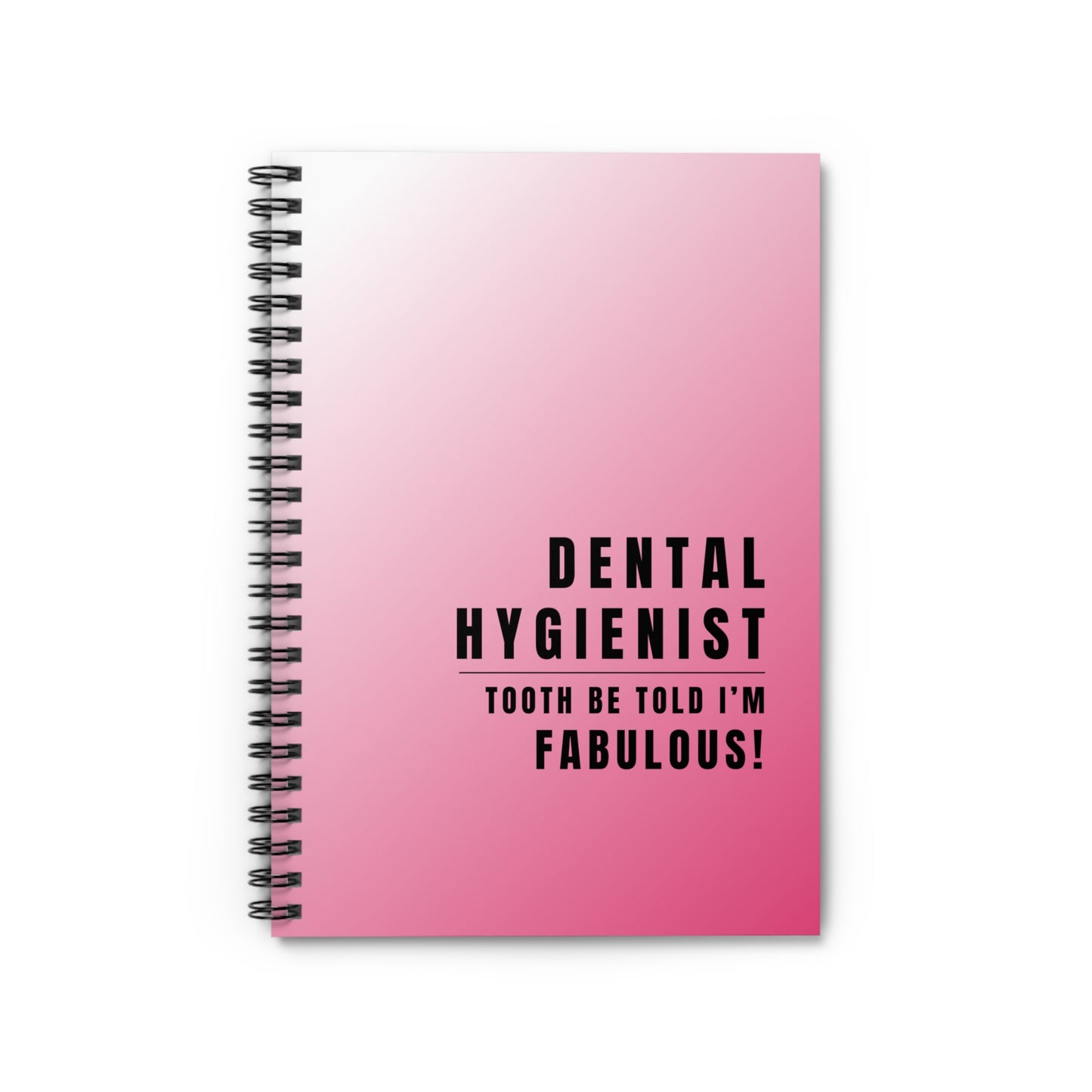 Dental Hygienist Notebook – "Tooth Be Told, I’m Fabulous"