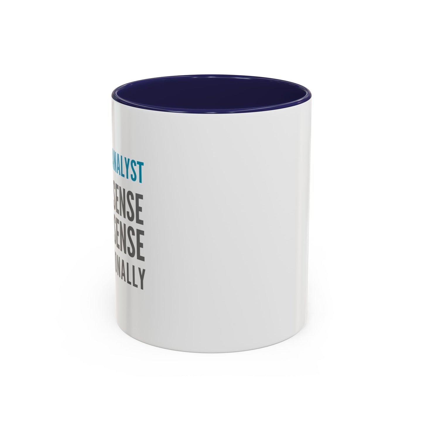 Business Analyst Coffee Mug – “I Make Sense of Nonsense…Professionally”