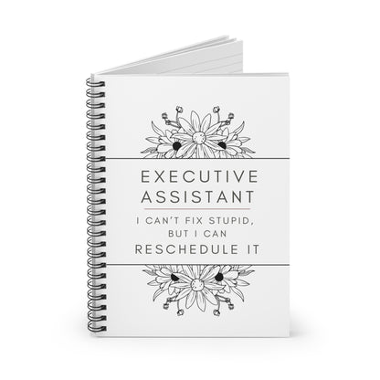 Executive Assistant Floral Spiral Notebook - "I can’t fix stupid, but I can reschedule it."