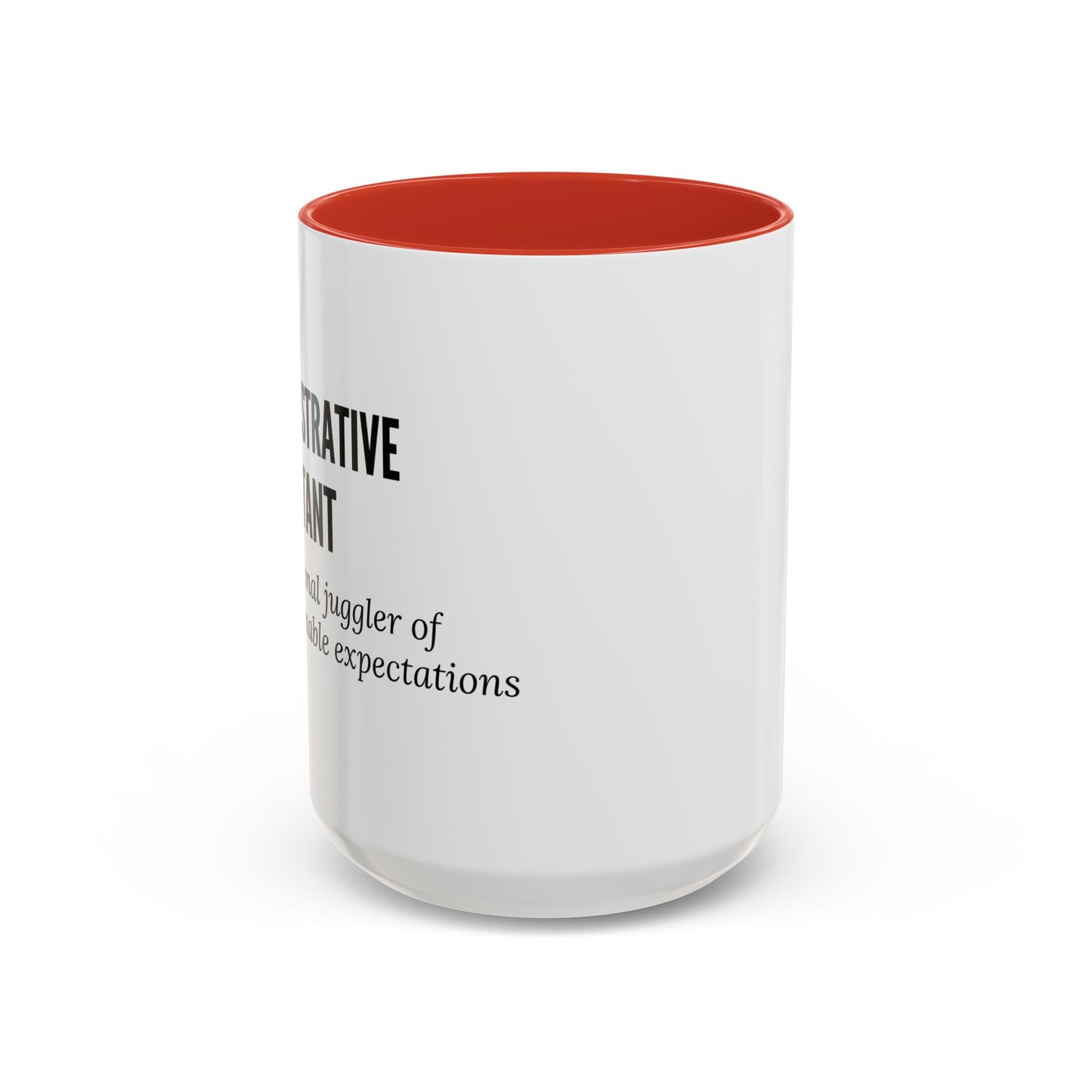 Administrative Assistant Coffee Mug: "Professional Juggler of Unreasonable Expectations"