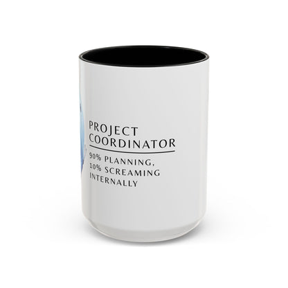 Project Coordinator Coffee Mug – “90% planning, 10% screaming internally.”