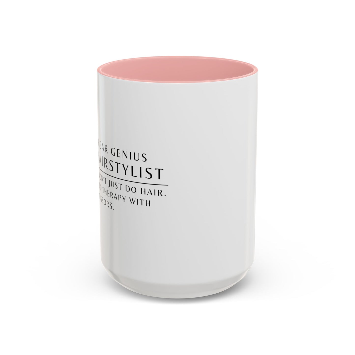 Hairstylist Coffee Mug – “I Don’t Just Do Hair, I Do Therapy with Scissors.”