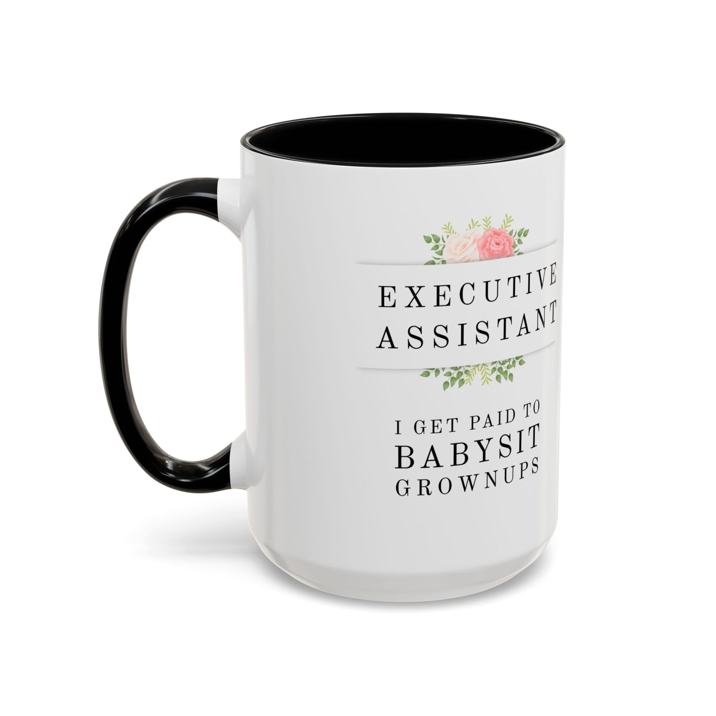 Executive Assistant Floral Coffee Mug - "I Get Paid To Babysit Grownups"