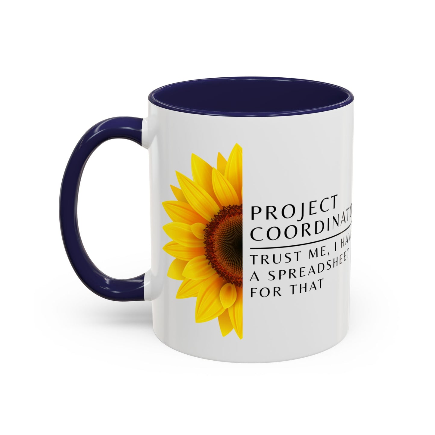 Project Coordinator Sunflower Coffee Mug – “Trust me, I have a spreadsheet for that.”