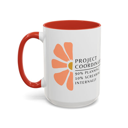 Project Coordinator Coffee Mug – “90% planning, 10% screaming internally.”