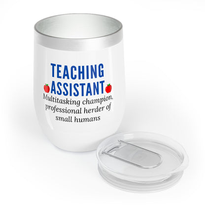 Wine Tumbler – “Teaching Assistant: Multitasking Champion, Professional Herder of Small Humans.”