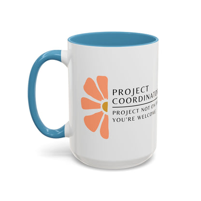 Project Coordinator Floral Coffee Mug – “Project not on fire? You’re welcome.”