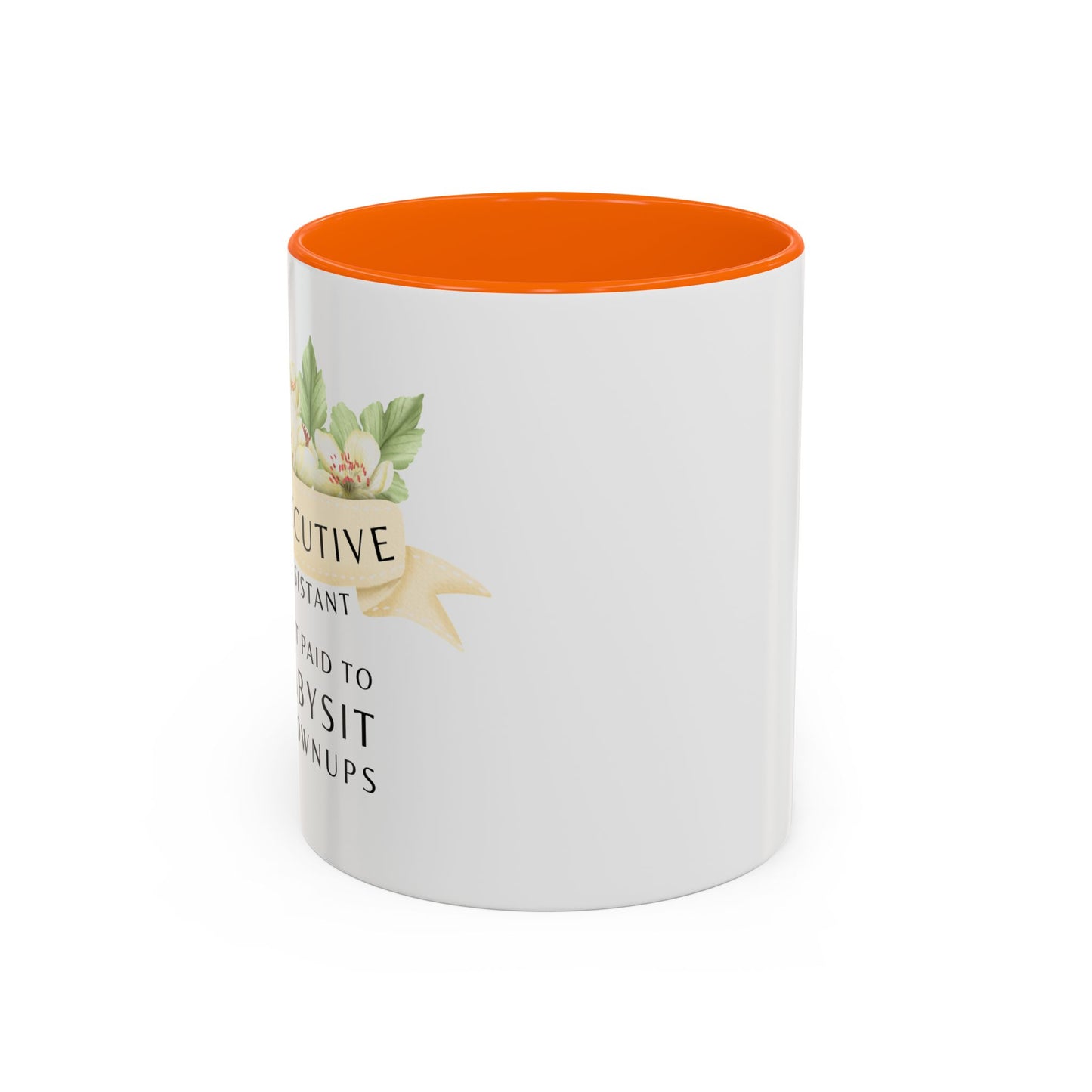 Executive Assistant Coffee Mug - "I Get Paid To Babysit Grownups"