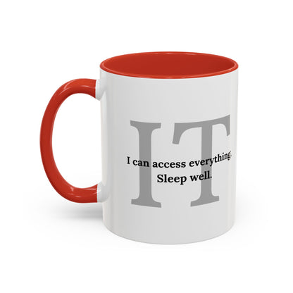 Information Technology Coffee Mug: "I Can Access Everything—Sleep Well"