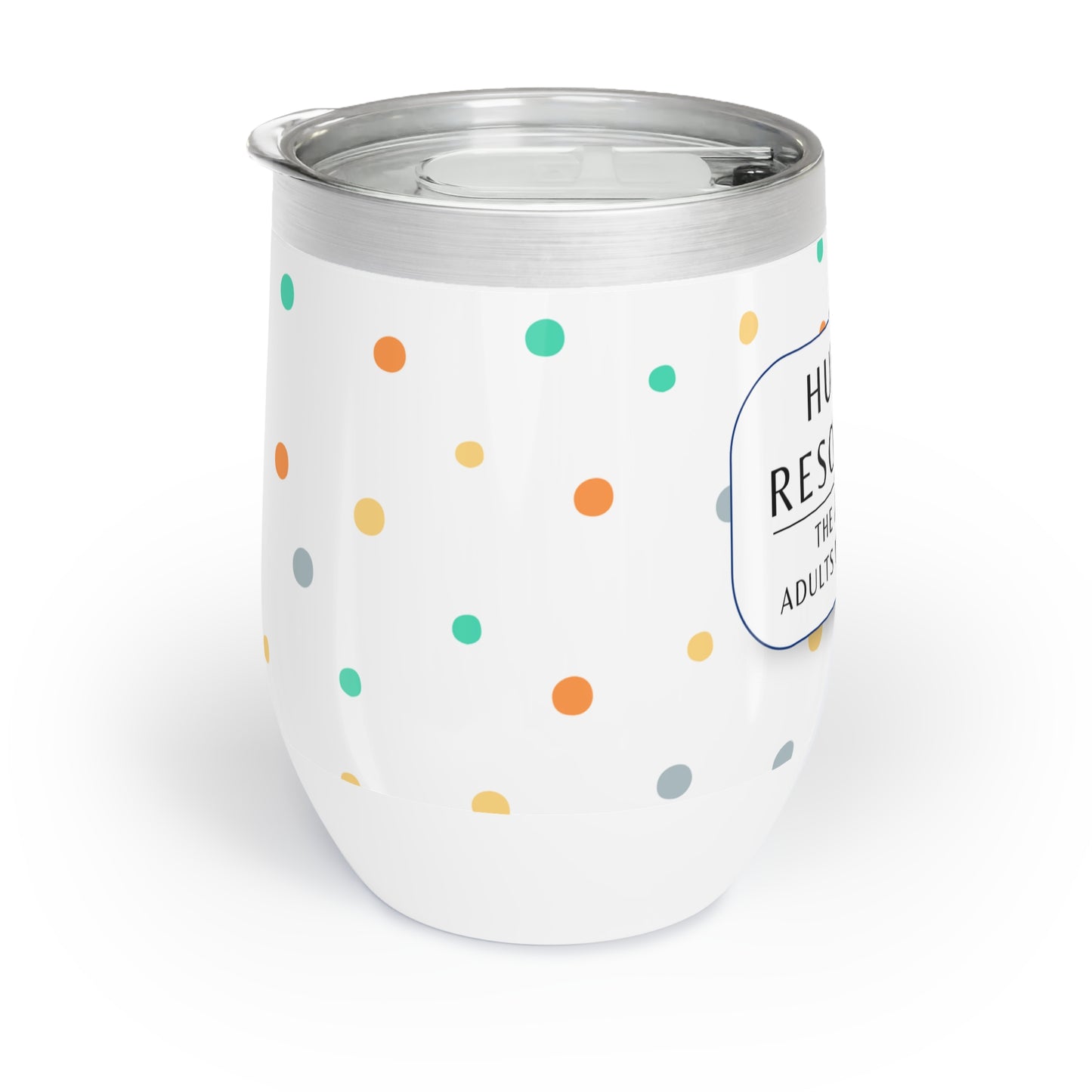 Human Resources Wine Tumbler – “The adultier adults in the room”