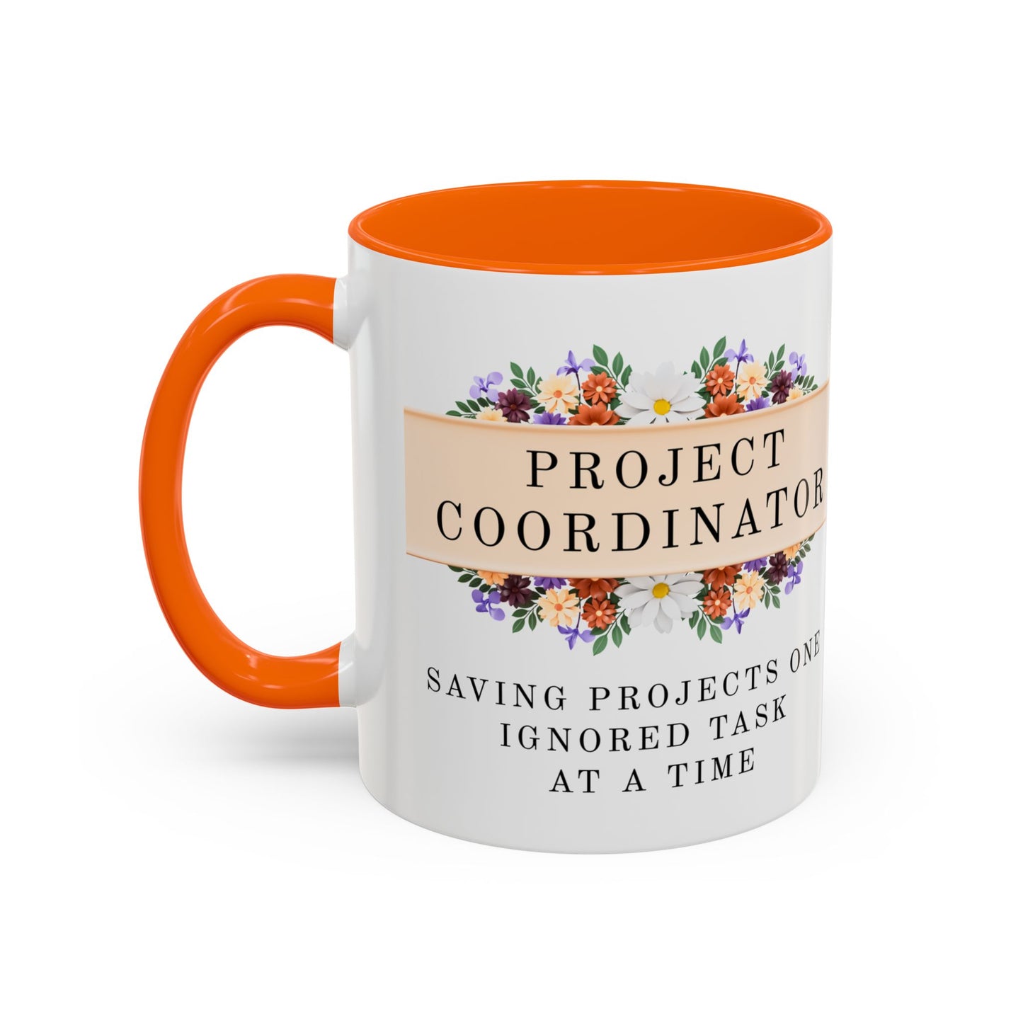 Project Coordinator, Funny Floral Mug – “Saving projects one ignored task at a time.”