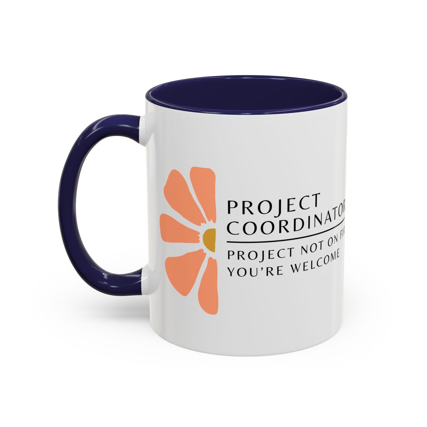 Project Coordinator Floral Coffee Mug – “Project not on fire? You’re welcome.”
