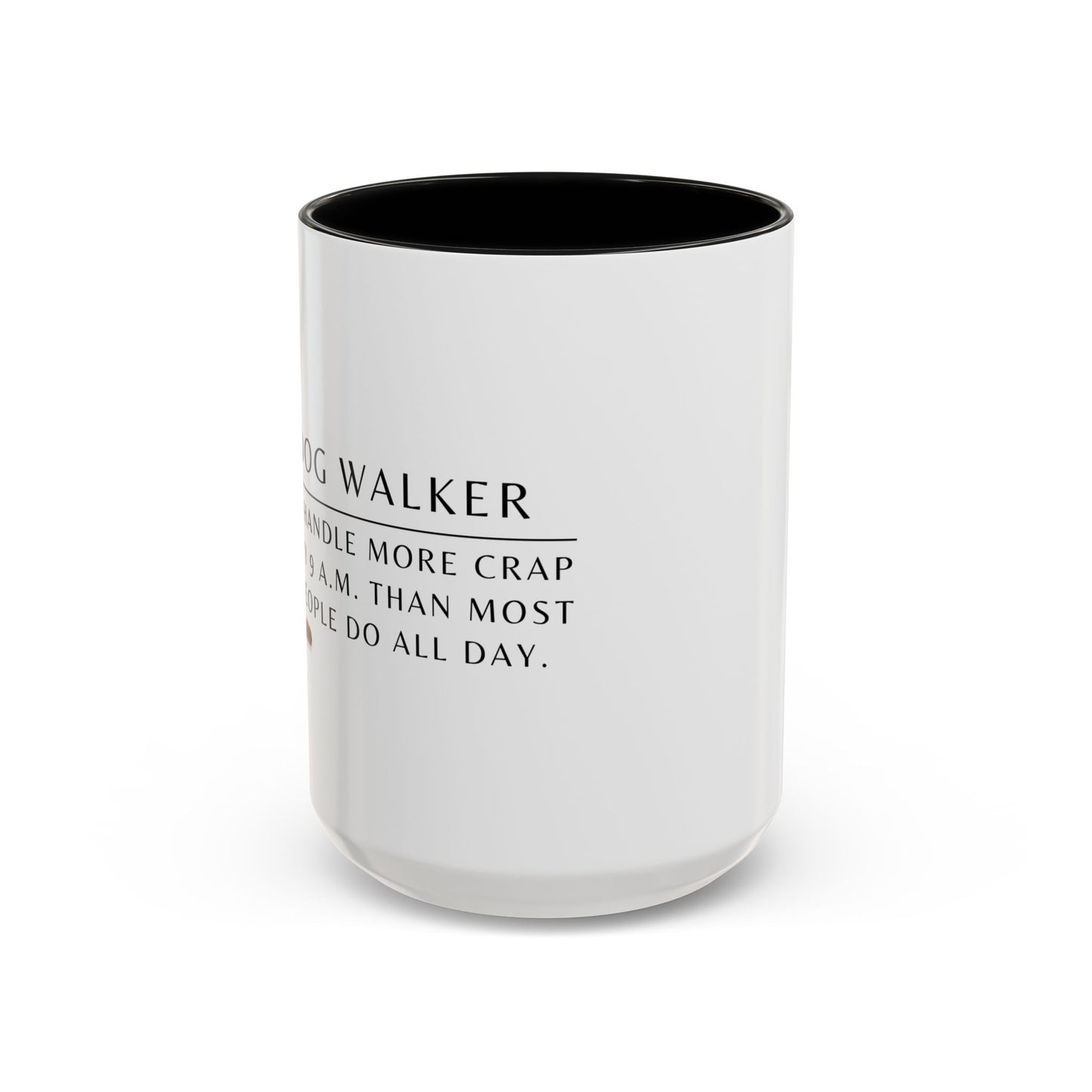 Dog Walker Doodle Coffee Mug – “I handle more crap before 9 a.m. than most people do all day.”