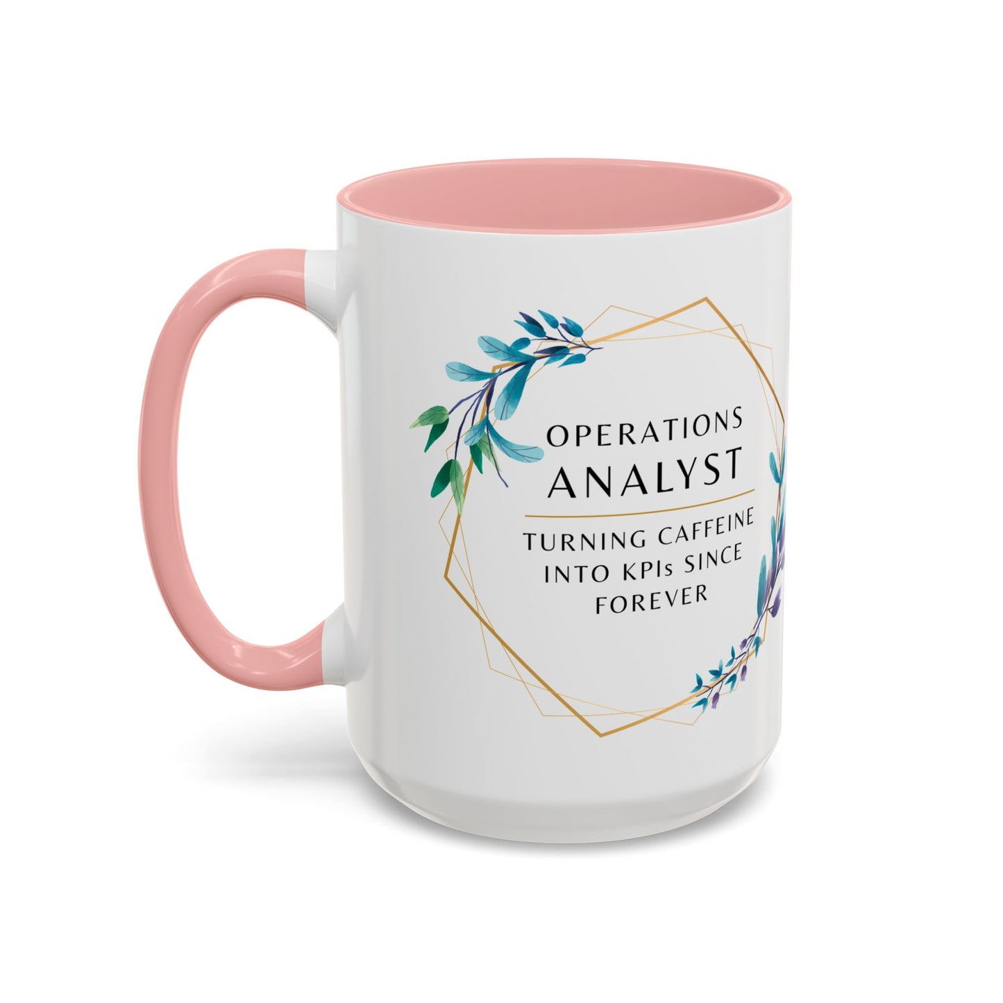 Operations Analyst Coffee Mug – “Turning Caffeine Into KPIs Since...Forever”