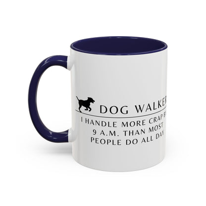 Dog Walker Coffee Mug – “I handle more crap before 9 a.m. than most people do all day.”