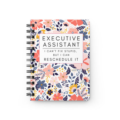 Executive Assistant Floral Notebook – “I can’t fix stupid, but I can reschedule it.”
