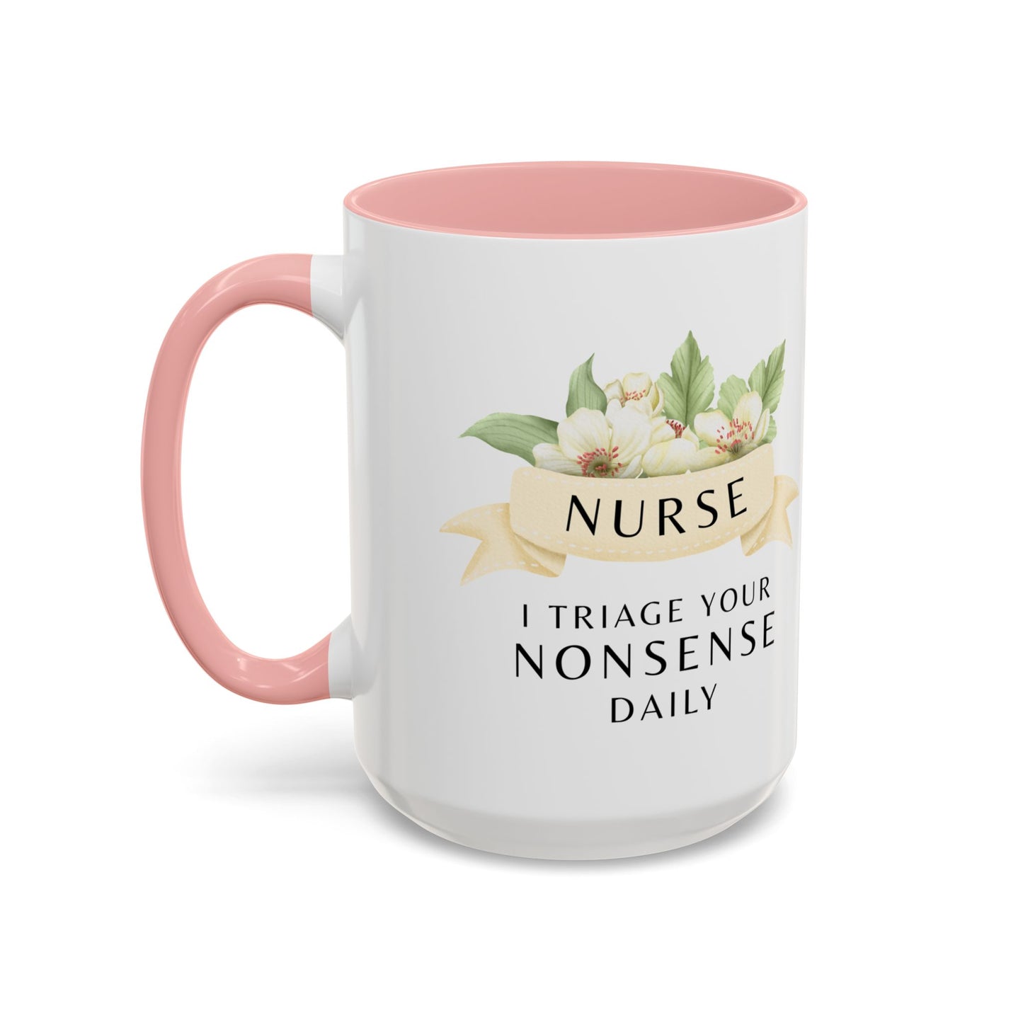 Nurse Floral Coffee Mug – "I Triage Your Nonsense Daily"