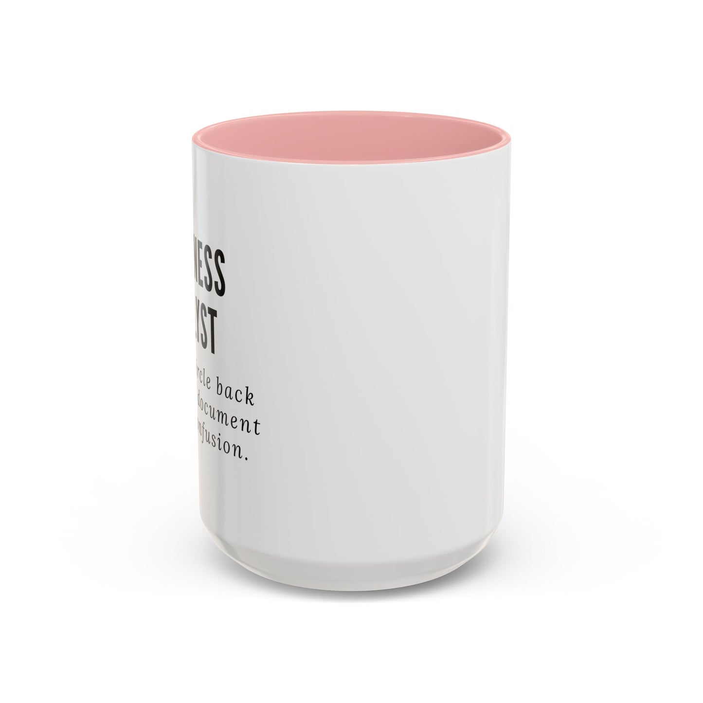 Business Analyst Coffee Mug – “Let’s Circle Back After I Document Your Confusion”