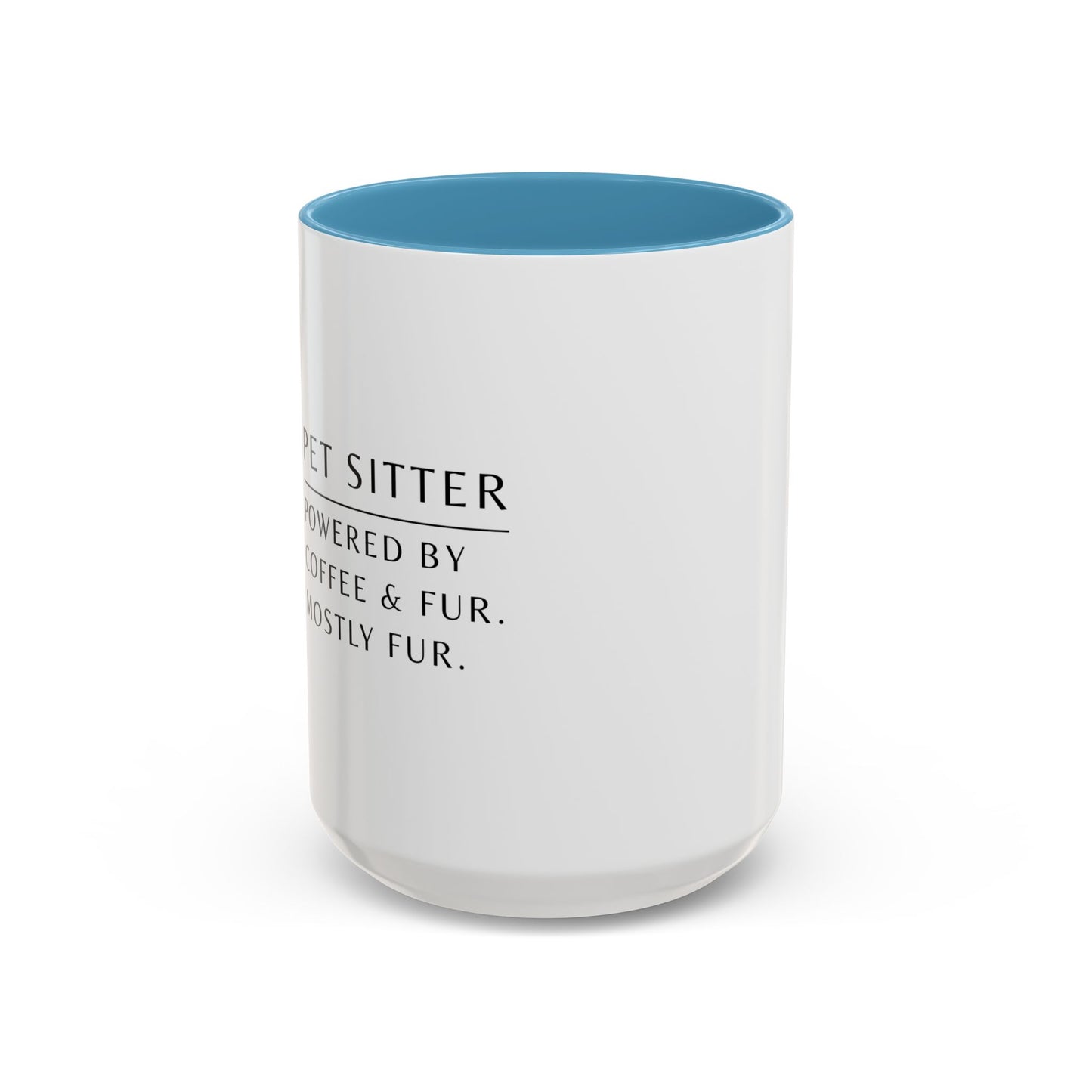 Pet Sitter Coffee Mug – “Powered by coffee and fur. Mostly fur.”