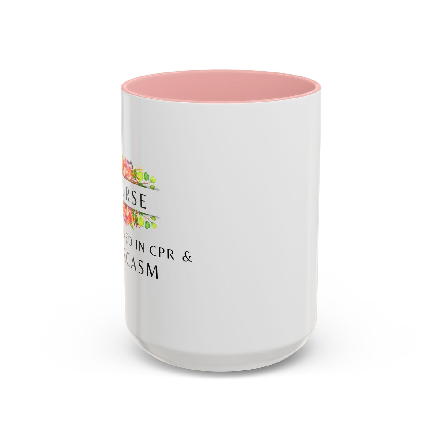 Nurse Floral Coffee Mug – "I’m Trained in CPR and Sarcasm"