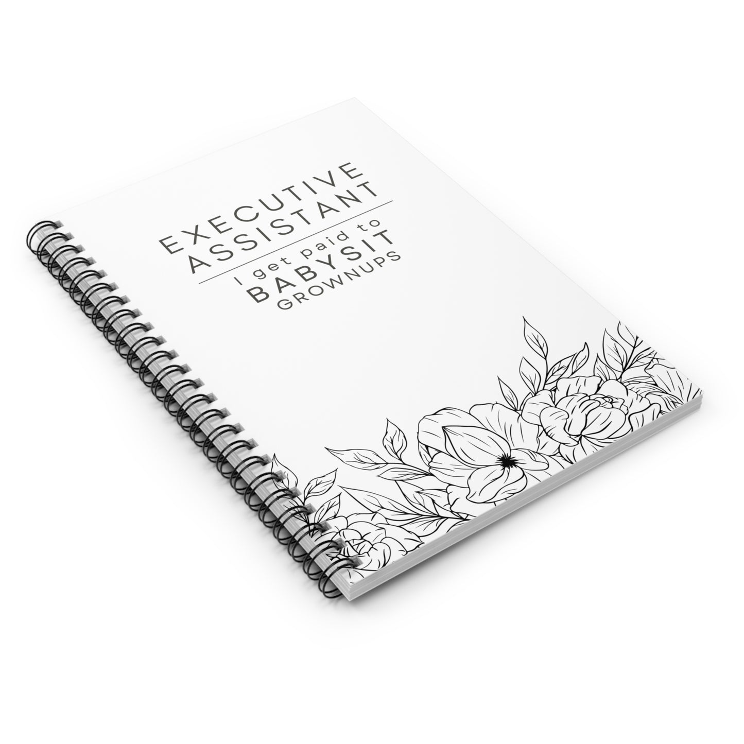 Executive Assistant Spiral Notebook - "I get paid to babysit grownups."