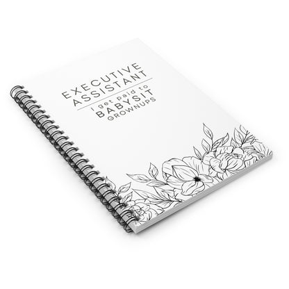 Executive Assistant Spiral Notebook - "I get paid to babysit grownups."