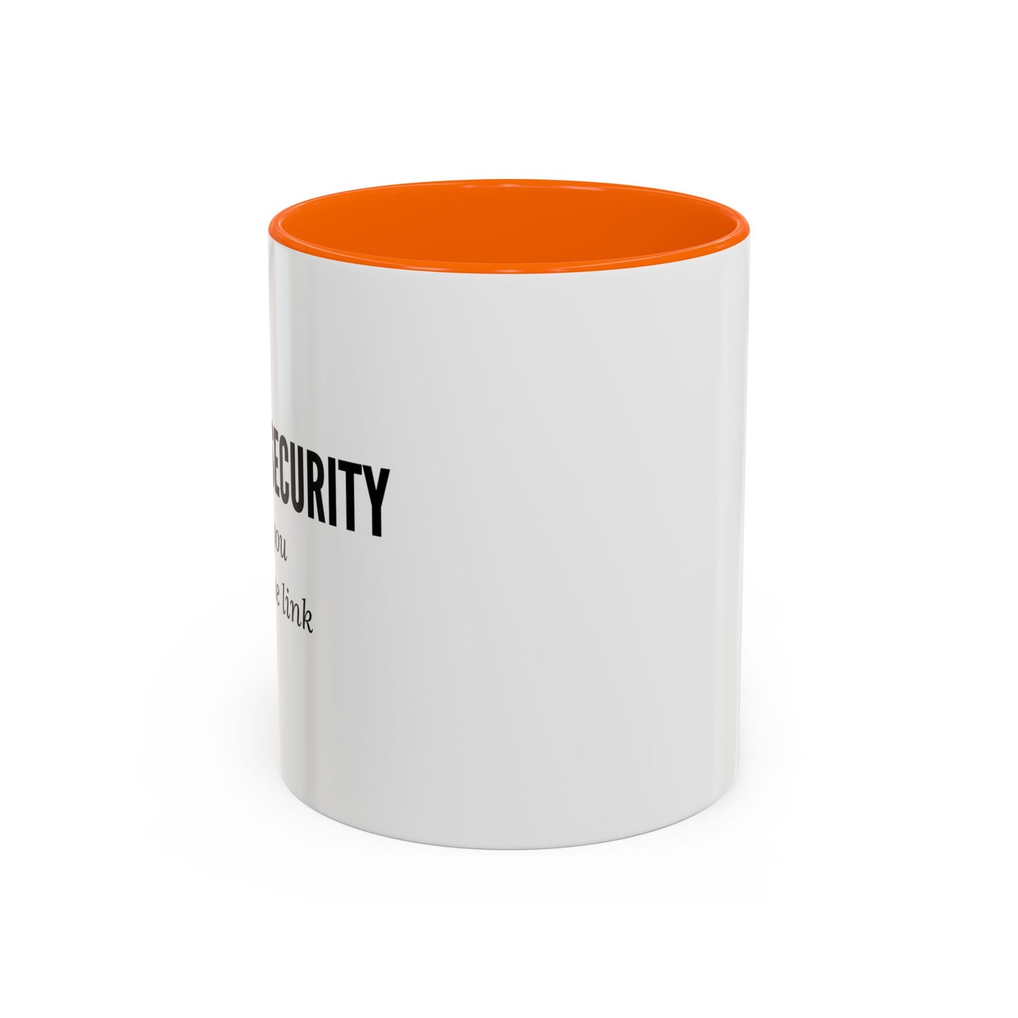 Cybersecurity Coffee Mug - "Because You Clicked the Link"