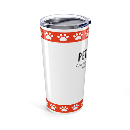 Pet Sitter Tumbler 20 oz. – “Your Dog’s Favorite Person. Sorry. Not Sorry.”