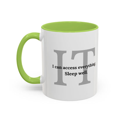 Information Technology Coffee Mug: "I Can Access Everything—Sleep Well"