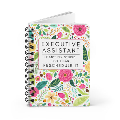 Executive Assistant Floral Notebook – “I can’t fix stupid, but I can reschedule it.”