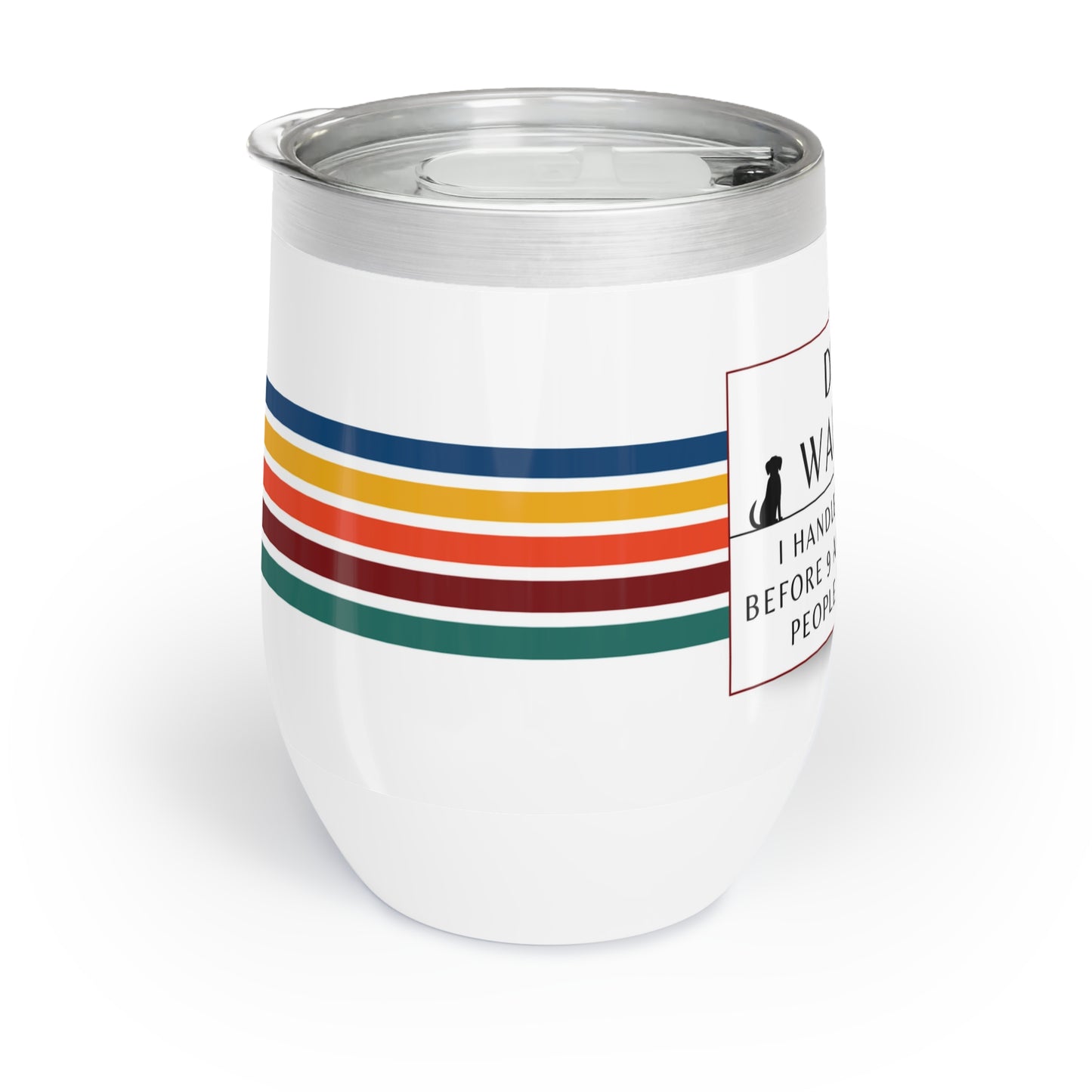 Dog Walker Wine Tumbler: “I Handle More Crap Before 9 A.M. Than Most People Do All Day “