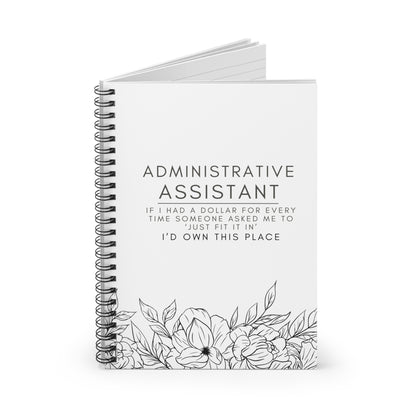 Administrative Assistant Floral Spiral Notebook – “If I had a dollar for every time someone asked me to ‘just fit it in,’ I’d own this place.”